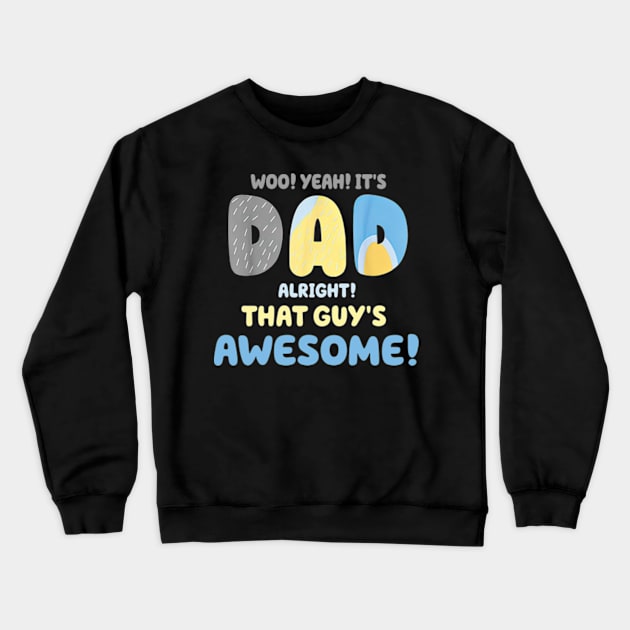 It's Dad Alright That Guy's Awesome Funny Quote Father Day Crewneck Sweatshirt by Mimimoo